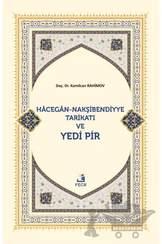 Hacegan-Nakşibendiyye Tarikatı ve Yedi Pir – Kamilcan Rahimov – Fecr Yayınları kitap kapağı