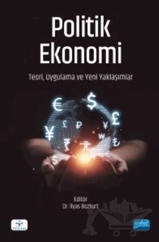 Politik Ekonomi - Teori, Uygulama ve Yeni Yaklaşımlar – Kolektif – Nobel Akademik Yayıncılık kitap kapağı