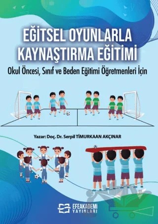 Eğitsel Oyunlarla Kaynaştırma Eğitimi – Serpil Timurkaan Akçınar – Efe Akademi Yayınları kitap kapağı