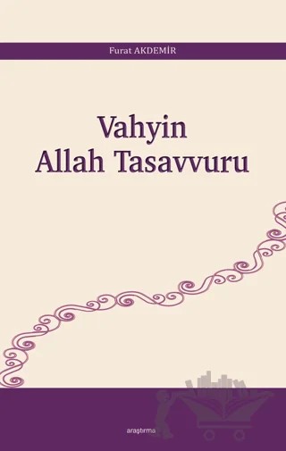 Vahyin Allah Tasavvuru – Furat Akdemir – Araştırma Yayınları kitap kapağı