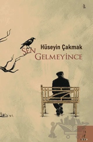 Sen Gelmeyince – Hüseyin Çakmak – Şey Kitap kitap kapağı