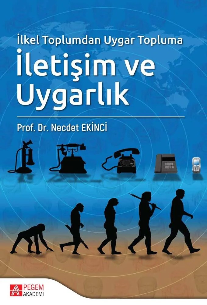 İlkel Toplumdan Uygar Topluma İletişim ve Uygarlık – Necdet Ekinci – Pegem Akademi Yayıncılık kitap kapağı