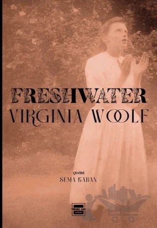 Freshwater – Virginia Woolf – Yedinci Kat Yayınları kitap kapağı