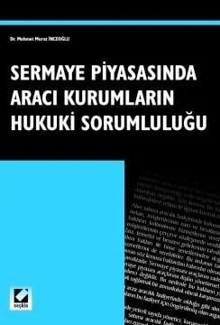 Sermaye Piyasasında Aracı Kurumların Hukuki Sorumluluğu – M. Murat İnceoğlu – Seçkin Yayıncılık kitap kapağı