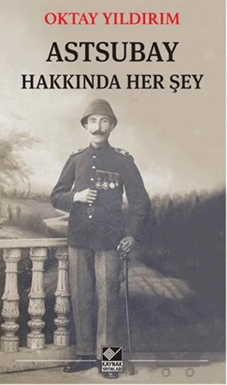 Astsubay Hakkında Her Şey – Oktay Yıldırım – Kaynak Yayınları kitap kapağı