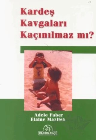 Kardeş Kavgaları Kaçınılmaz mı? – Adele Faber – Kuraldışı Yayınevi kitap kapağı