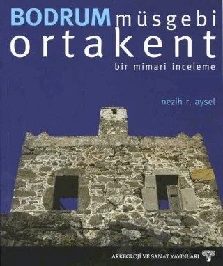 Bodrum - Müsgebi / Ortakent – Nezih R. Aysel – Arkeoloji ve Sanat Yayınları kitap kapağı