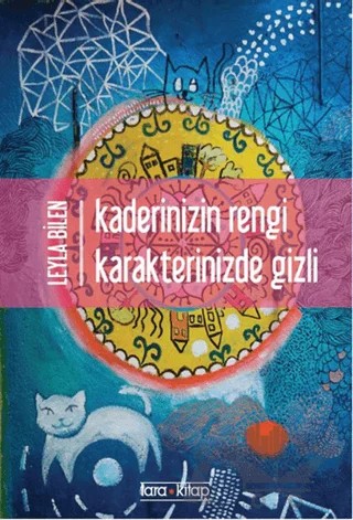 Kaderinizin Rengi Karakterinizde Gizli – Leyla Bilen – Tara Kitap kitap kapağı