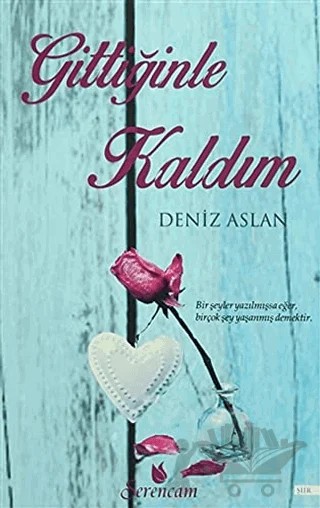 Gittiğinle Kaldım – Deniz Aslan – Serencam Yayınevi kitap kapağı