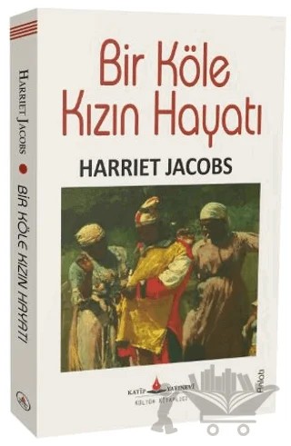 Bir Köle Kızın Hayatı – Harriet Jacobs – Katip Yayınları kitap kapağı
