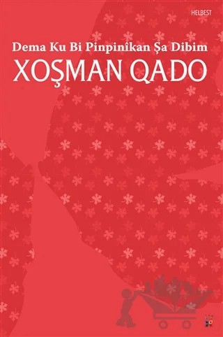 Dema Ku Bi Pinpinikan Şa Dibim – Xoşman Qado – Lis Basın Yayın kitap kapağı