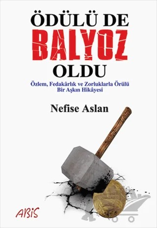 Ödülü de Balyoz Oldu – Nefise Aslan – Abis Yayıncılık kitap kapağı