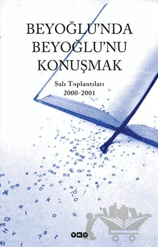 Beyoğlu’nda Beyoğlu’nu Konuşmak Salı Toplantıları 2000 - 2001 – Kolektif – Yapı Kredi Yayınları kitap kapağı