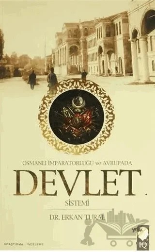 Osmanlı İmparatorluğu ve Avrupada Devlet Sistemi – Erkan Tural – IQ Kültür Sanat Yayıncılık kitap kapağı