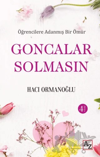 Öğrencilere Adanmış Bir Ömür Goncalar Solmasın – Hacı Ormanoğlu – Az Kitap kitap kapağı