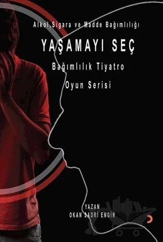 Yaşamayı Seç - Alkol, Sigara ve Madde Bağımlılığı – Okan Sadri Engin – Cinius Yayınları kitap kapağı