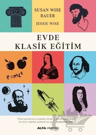 Evde Klasik Eğitim – Jessie Wise, Susan Wise Bauer – Alfa Yayınları kitap kapağı