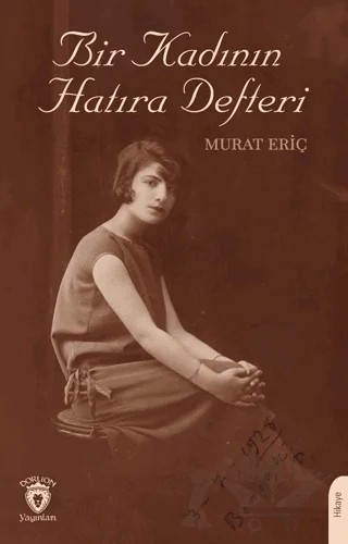 Bir Kadının Hatıra Defteri – Murat Eriç – Dorlion Yayınları kitap kapağı