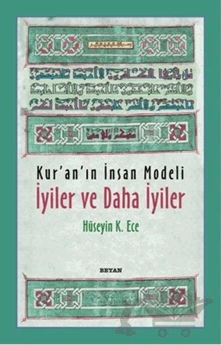 Kur’an’ın İnsan Modeli - İyiler ve Daha İyiler – Hüseyin K. Ece – Beyan Yayınları kitap kapağı