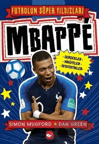 Mbappe - Futbolun Süper Yıldızları – Simon Mugford – Beyaz Balina Yayınları kitap kapağı