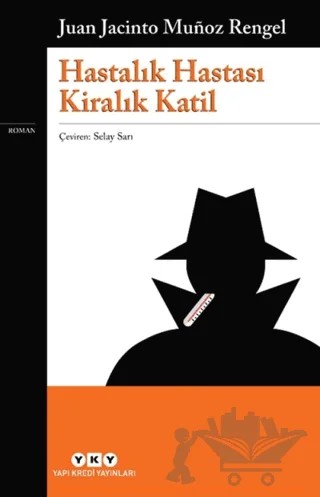 Hastalık Hastası Kiralık Katil – Juan Jacinto Munoz Rengel – Yapı Kredi Yayınları kitap kapağı