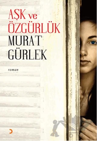 Aşk ve Özgürlük – Murat Gürlek – Cinius Yayınları kitap kapağı