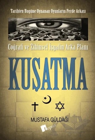 Coğrafi ve Zihinsel İşgalin Arka Planı - Kuşatma – Mustafa Güldağı – Lopus Yayınları kitap kapağı