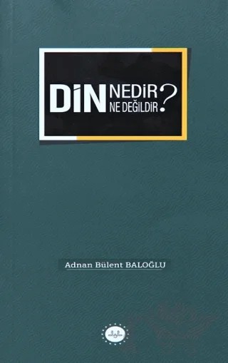 Din Nedir Din Ne Değildir? – Adnan Bülent Baloğlu – Diyanet İşleri Başkanlığı kitap kapağı