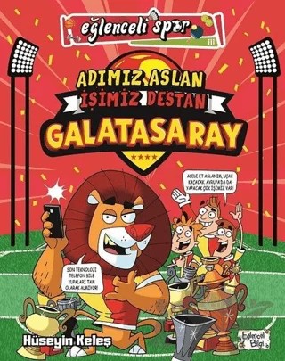 Adımız Aslan İşimiz Destan Galatasaray – Hüseyin Keleş – Eğlenceli Bilgi Yayınları kitap kapağı