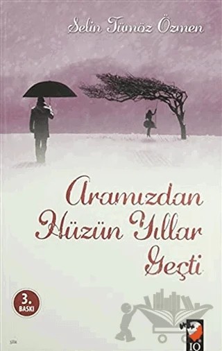 Aramızdan Hüzün Yıllar Geçti – Selin Tümöz Özmen – IQ Kültür Sanat Yayıncılık kitap kapağı