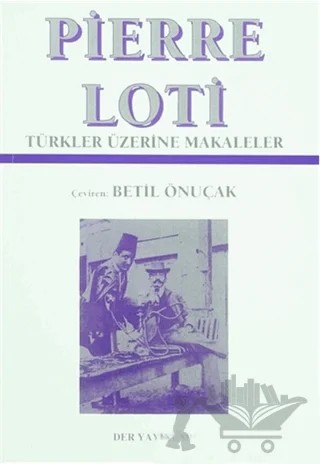 Türkler Üzerine Makaleler – Pierre Loti – Der Yayınları kitap kapağı