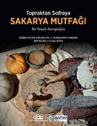 Topraktan Sofraya Sakarya Mutfağı – Arif Bilgin, Aynülhayat Uybadın, Suavi Aydın – Yapı Kredi Yayınları kitap kapağı