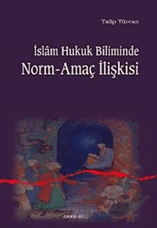 İslam Hukuk Biliminde Norm-Amaç İlişkisi – Talip Türcan – Ankara Okulu Yayınları kitap kapağı