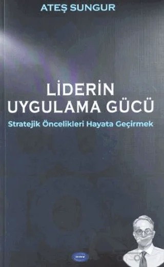 Liderin Uygulama Gücü; Stratejik Öncelikleri Hayata Geçirmek – Ateş Sungur – Devinim Kitap kitap kapağı