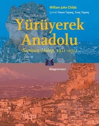 Yürüyerek Anadolu – William John Childs – Kitap Yayınevi kitap kapağı