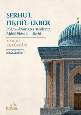 Şerhu'l Fıkhi'l-Ekber – Ata B. Ali El-Cüzcani – Endülüs Yayınları kitap kapağı