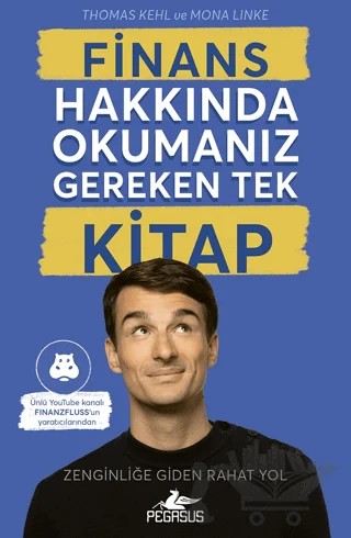 Finans Hakkında Okumanız Gereken Tek Kitap – Thomas Kehl, Mona Linke – Pegasus Yayınları kitap kapağı