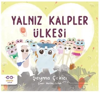 Yalnız Kalpler Ülkesi – Şeyma Çekici – Cezve Çocuk kitap kapağı