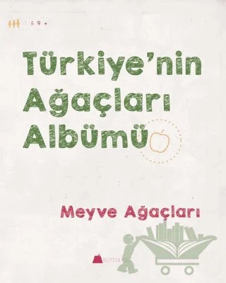 Türkiye'nin Ağaçları Albümü - Meyve Ağaçları – Işıl Erverdi – Kumdan Kale kitap kapağı