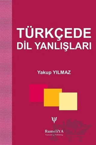 Türkçede Dil Yanlışları – Yakup Yılmaz – Rumeliya Yayıncılık kitap kapağı