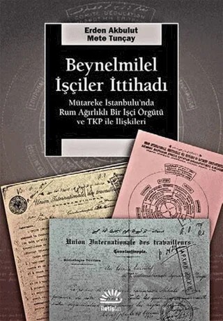 Beynelmilel İşçiler İttihadı – Erden Akbulut, Mete Tunçay – İletişim Yayınevi kitap kapağı
