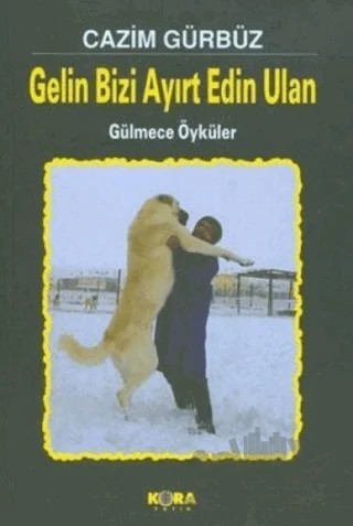 Gelin Bizi Ayırt Edin Ulan – Cazım Gürbüz – Kora Yayın kitap kapağı