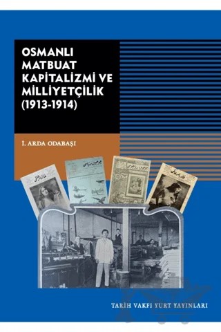 Osmanlı Matbuat Kapitalizmi ve Milliyetçilik (1913-1914) – İ. Arda Odabaşı – Tarih Vakfı Yurt Yayınları kitap kapağı