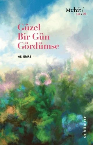 Güzel Bir Gün Gördümse – Ali Emre – Muhit Kitap kitap kapağı