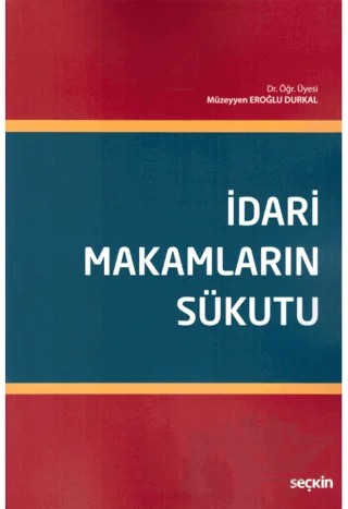 İdari Makamların Sükutu – Müzeyyen Eroğlu Durkal – Seçkin Yayıncılık kitap kapağı