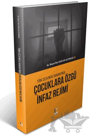 Çocuklara Özgü İnfaz Rejimi – Beyza Nur Kaplan Altındağ – Adalet Yayınevi kitap kapağı