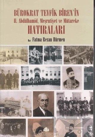 Bürokrat Tevfik Biren’in II. Abdülhamid, Meşrutiyet ve Mütareke Hatıraları (2 Cilt Takım) – Fatma Rezan Hürmen – Pınar Yayınları kitap kapağı