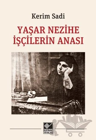 Yaşar Nezihe İşçilerin Anası – Kerim Sadi – Kaynak Yayınları kitap kapağı