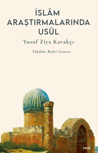 İslam Araştırmalarında Usul – Yusuf Ziya Kavakçı – Veciz Yayınları kitap kapağı