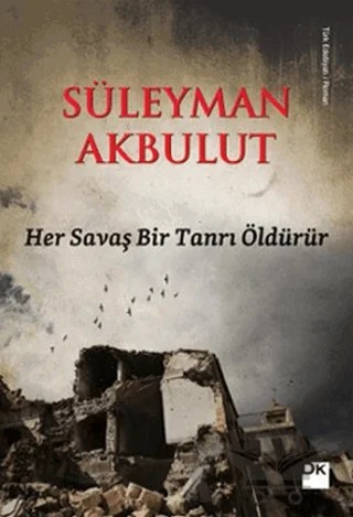 Her Savaş Bir Tanrı Öldürür – Süleyman Akbulut – Doğan Kitap kitap kapağı